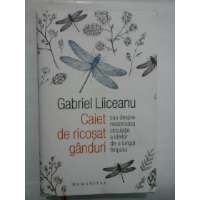   Caiet de ricosat ganduri  -  Gabriel  Liiceanu